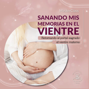 SANANDO MIS MEMORIAS EN EL VIENTRE