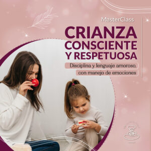 CRIANZA CONSCIENTE Y RESPETUOSA